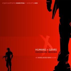 Humans + Gears: Xenogears ReMixed