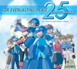 For Everlasting Peace: 25 Years of Mega Man