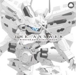 THE ANSWER - Armored Core Tribute Album -